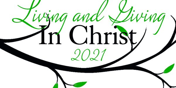 Living & Giving in Christ 2021 – Update